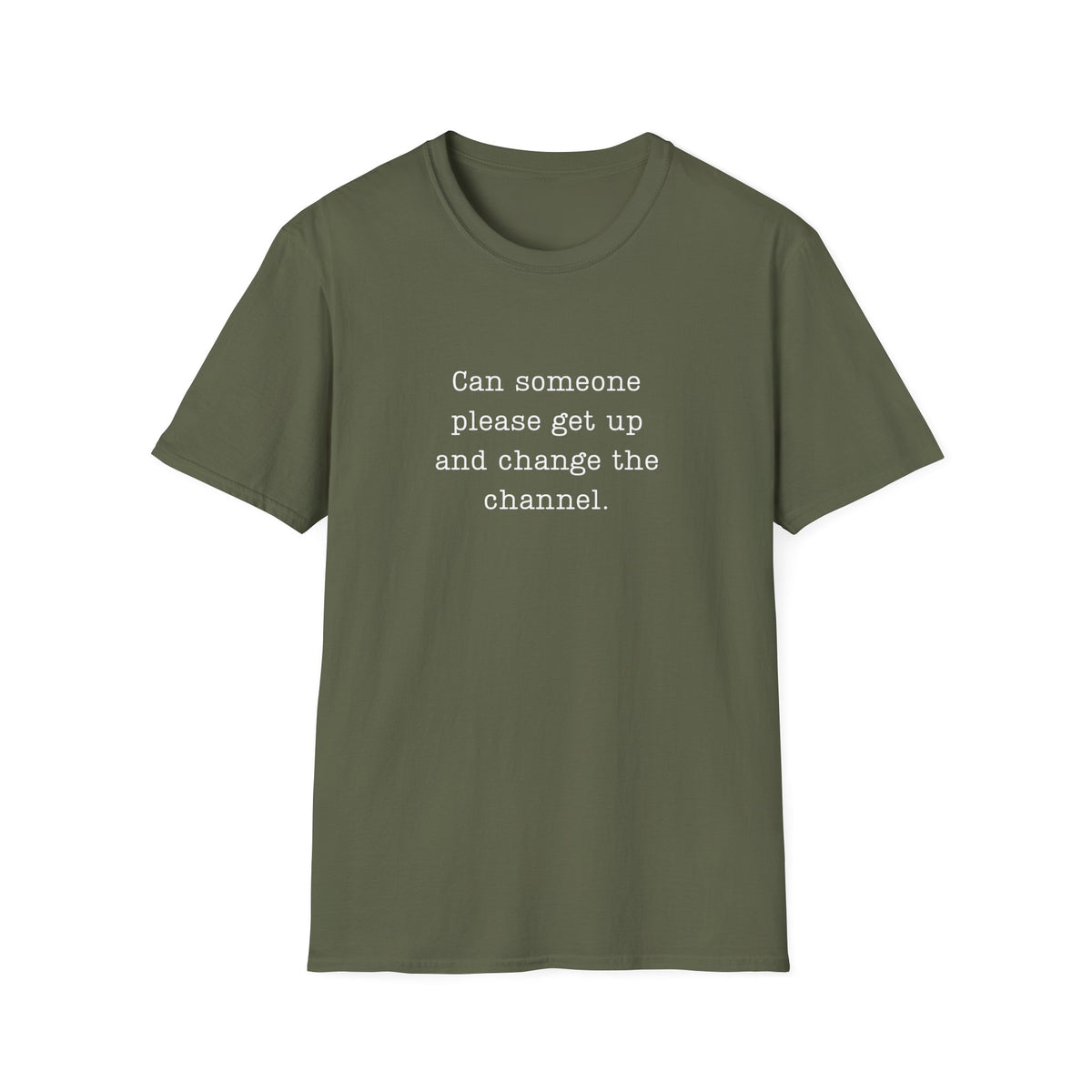 Change The Channel Please  - T-Shirt