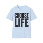 Choose Life - T-Shirt