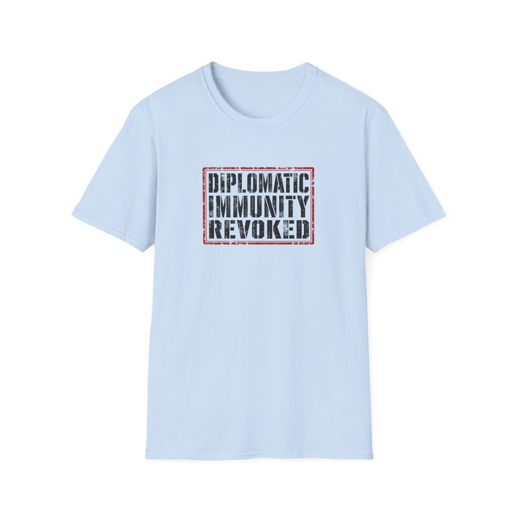 Diplomatic Immunity Revoked - T-Shirt