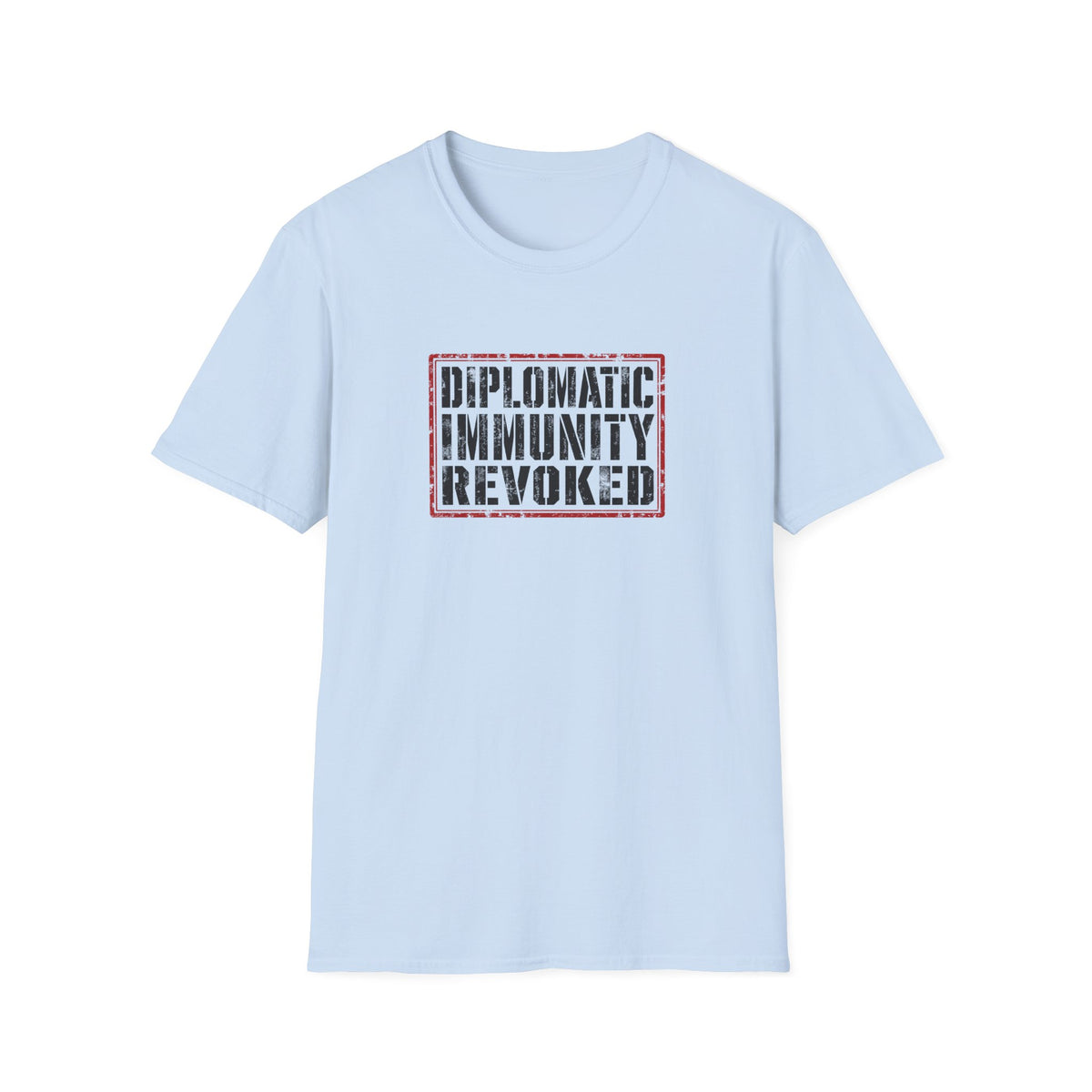 Diplomatic Immunity Revoked - T-Shirt